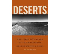 Deserts: The First Five Years of the Waterston Desert Writing Prize - Wate...
