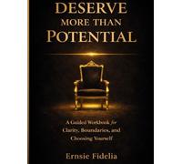 Deserve More Than Potential Workbook: The P.O.P. Method Workbook - Proof. Ownership. Peace.