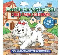 Desfile de Cachorros: Una Adorable Colección de 50 Dibujos de Perros y Perritos para Colorear. Para Amantes de los Perros de Todas las Edades.