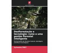 Desflorestação e tecnologia: rumo a uma gestão florestal inteligente: Monitorização das florestas tropicais: abordagens científicas e tecnológicas
