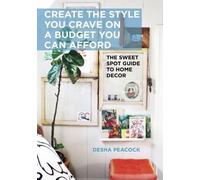 Desha Peacock Create the Style You Crave on a Budget You Can (Copertina rigida)