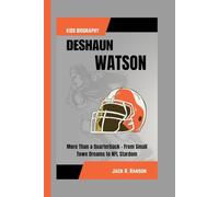 DESHAUN WATSON KIDS BIOGRAPHY: More Than a Quarterback - From Small Town Dreams to NFL Stardom
