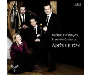 Deshayes, Karine/ Ensemble Contraste - Apres Un Reve - French Romantic Songs