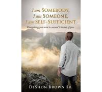 Deshon Brown I am Somebody, I am Someone, I am Self-Sufficient (Tascabile)