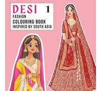 Desi 1 - Fashion Colouring Book Inspired by South Asia: Shaadi Dholki Sangeet Sylhet Bangla Bollywood