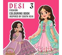 Desi 3 - Fashion Colouring Book Inspired by South Asia: Shaadi Dholki Sangeet Haldi Indian Fashion