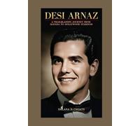 Desi Arnaz: A Trailblazer’s Journey from Havana to Hollywood Stardom