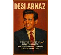 Desi Arnaz biography 2025: The Untold Story of the Cuban Trailblazer Who Revolutionized Television and Loved Fearlessly