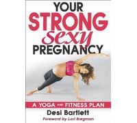 Desi Bartlett Your Strong, Sexy Pregnancy (Tascabile)