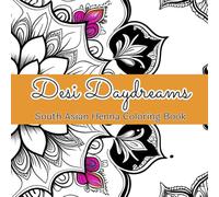 Desi Daydreams: Fun and Relaxing Henna Coloring Pages Inspired by South Asian Life, Fashion & Festivals