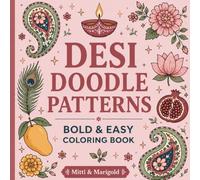 Desi Doodle Patterns: Coloring Book for Adults and Kids, Bold and Easy South Asian-Inspired Patterns Featuring Paisley, Florals, Folk Art and Traditional Desi Designs for Relaxation