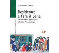 Desiderare e fare il bene. Un commento pedagogico all'«etica nicomachea»