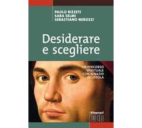 Desiderare e scegliere. Un percorso spirituale con Ignazio di Loyola