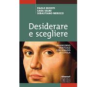 Desiderare e scegliere. Un percorso spirituale con Ignazio di Loyola