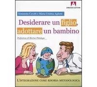 Desiderare un figlio, adottare un bambino. L'integrazione come risorsa metodologica