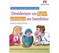 Desiderare un figlio, adottare un bambino. L'integrazione come risorsa metodologica