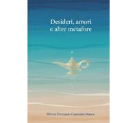 Desideri, Amori e altre Metafore