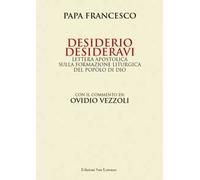 Desiderio desideravi. Lettera apostolica sulla formazione liturgica del popolo di Dio