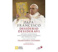 Desiderio desideravi. Lettera apostolica sulla formazione liturgica del popolo di Dio con il Motu proprio Traditionis custodes