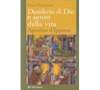 Desiderio di Dio e senso della vita. Agostino d'Ippona