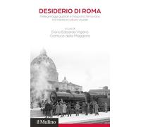 Desiderio di Roma. Pellegrinaggi giubilari e trasporto ferroviario tra media e cultura visuale