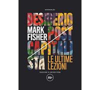 Desiderio postcapitalista. Le ultime lezioni