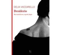 Desiderio. Racconti di eros, segreti, bugie