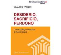 Desiderio, sacrificio, perdono. L’antropologia filosofica di René Girard