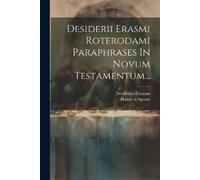 Desiderius Eras Desiderii Erasmi Roterodami Paraphrases In Novum Tes (Tascabile)