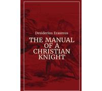 Desiderius Erasmus Manual of a Christian Knight (Tascabile)