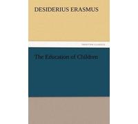 Desiderius Erasmus The Education of Children (Tascabile)