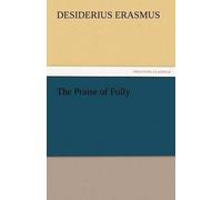 Desiderius Erasmus The Praise of Folly (Tascabile)