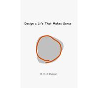 Design a Life That Makes Sense: A life doesn’t need to be perfect. It needs to be true.