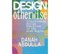 Design altrimenti: trasformare l'educazione al design nel - NUOVO Danah Abdul...
