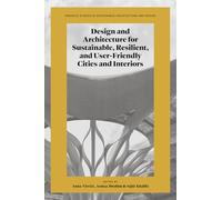 Design and Architecture for Sustainable, Resilient, and User-Friendly Cities and Interiors