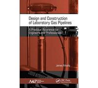 Design and Construction of Laboratory Gas Pipelines: A Practical Reference for E