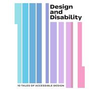 Design and Disability: 10 Tales of Accessible Design