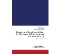 Design and Implementation Of The Solar Still to Improve Performance by: Second Edition