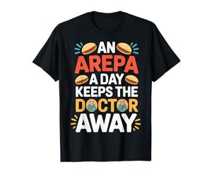 Design Arepa A Day Keeps The Doctor Away Maglietta
