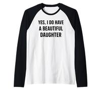Design audace con Scritta Yes I Do Have A Beautiful Daughters Maglia con Maniche Raglan