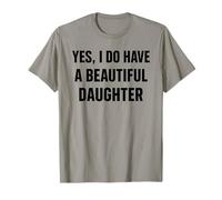 Design audace con Scritta Yes I Do Have A Beautiful Daughters Maglietta