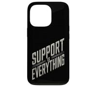 Design audace "Support Is Everything" Custodia per iPhone 13 Pro