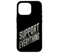 Design audace "Support Is Everything" Custodia per iPhone 16 Pro