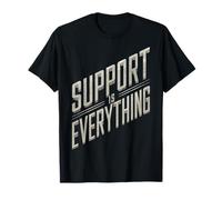 Design audace Support Is Everything Maglietta