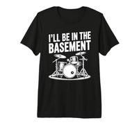 Design Batterista con Scritta I'll Be in The Basement Maglietta Premium