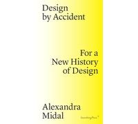 Design by Accident: For a New History of Design