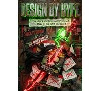 Design by Hype: How a Rock Star Developer Promised to Make Us His Bitch and Failed