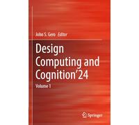 Design Computing and Cognition’24: Volume 1
