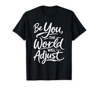 Design con Citazione Motivazionale Be You The World Will Adjust Maglietta