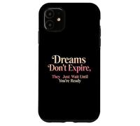 Design con citazione motivazionale "Dreams Don't Expire" Custodia per iPhone 11